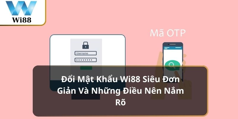 đổi mật khẩu WI88