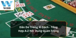 Dằn Dơ Trong Xì Dách - Tổng Hợp A-Z Nội Dung Quan Trọng