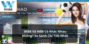 Wi88 Và W88 Có Khác Nhau Không? So Sánh Chi Tiết Nhất